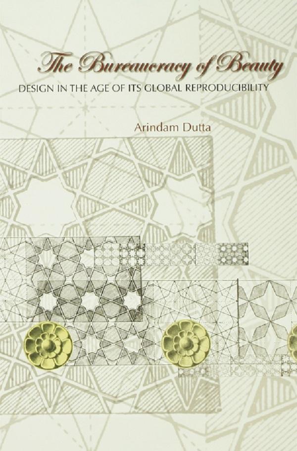 The Bureaucracy of Beauty by Arindam Dutta