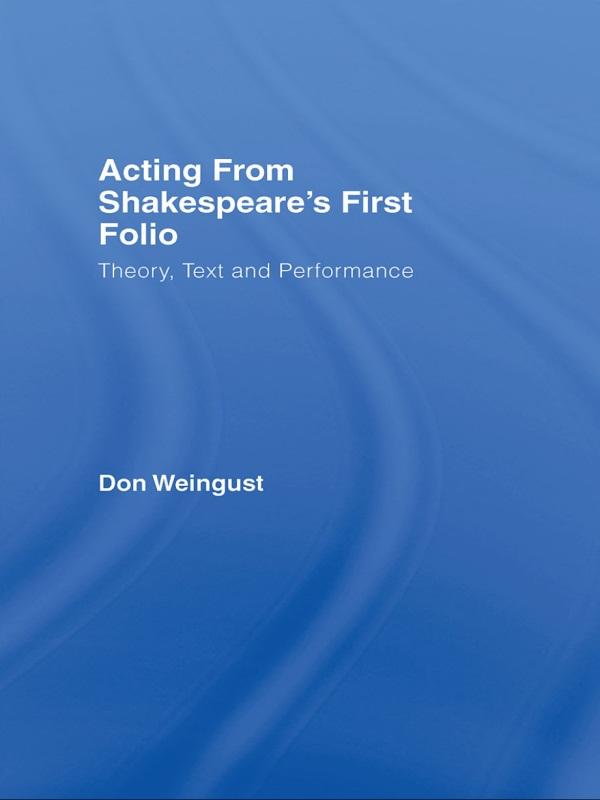 Acting from Shakespeare's First Folio by Don Weingust