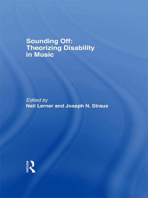 Sounding Off: Theorizing Disability in Music by Joseph Straus, Neil Lerner