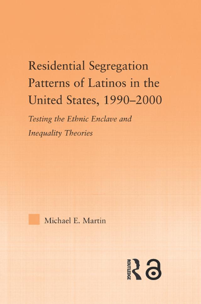 Residential Segregation Patterns of Latinos in the United States, 1990-2000 by Michael E Martin