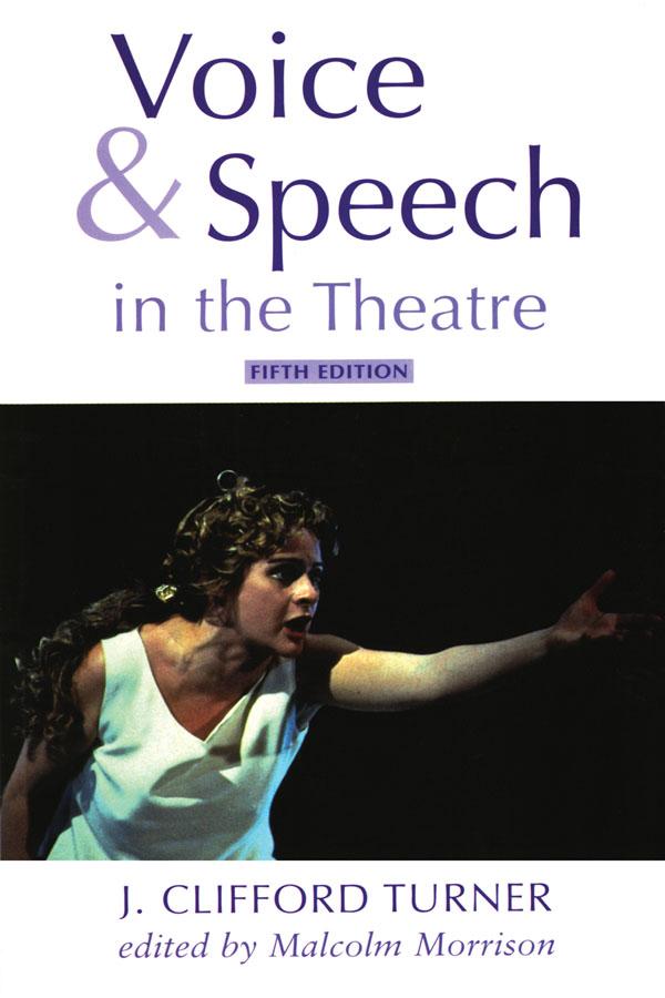 Voice and Speech in the Theatre by J. Clifford Turner, Malcolm Morrison