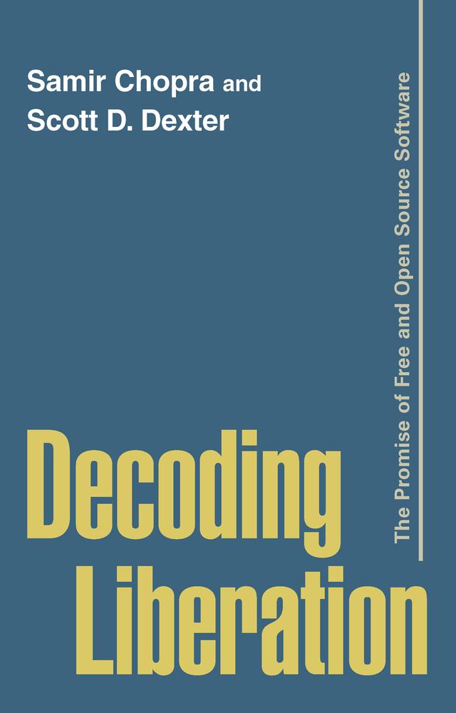 Decoding Liberation by Samir Chopra, Scott D. Dexter