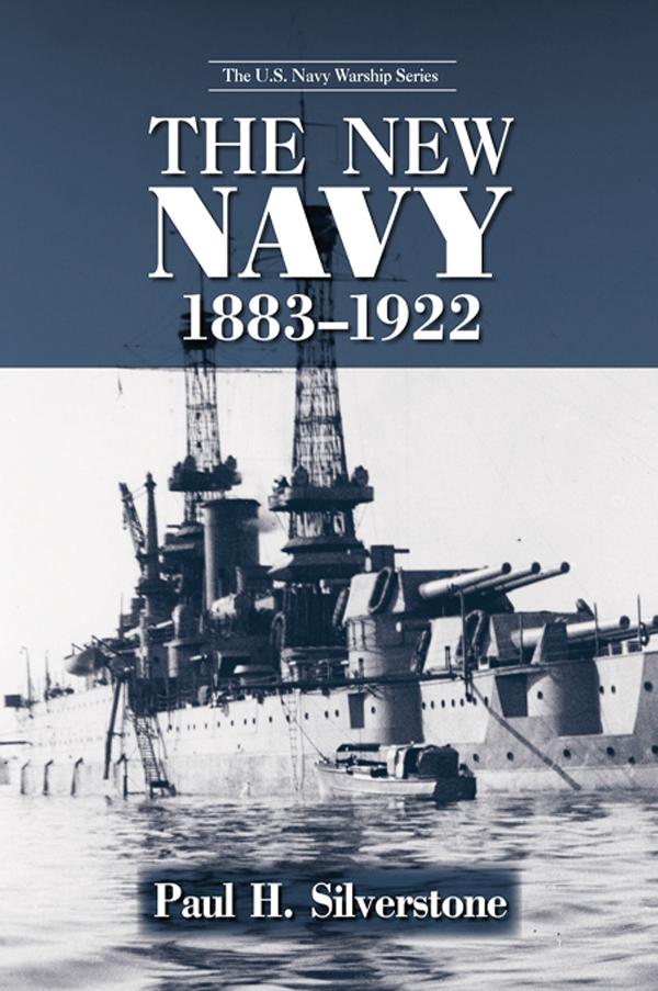 The New Navy, 1883-1922 by Paul Silverstone