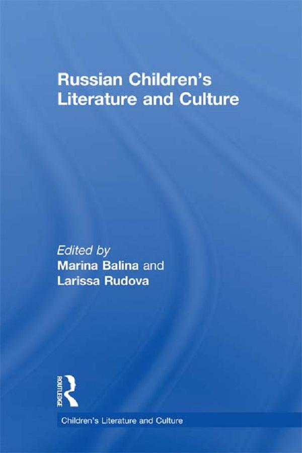 Russian Children's Literature and Culture by Larissa Rudova, Marina Balina