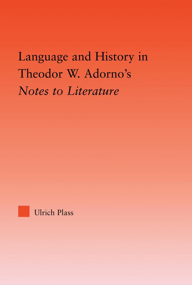 Language and History in Adorno's Notes to Literature by Ulrich Plass