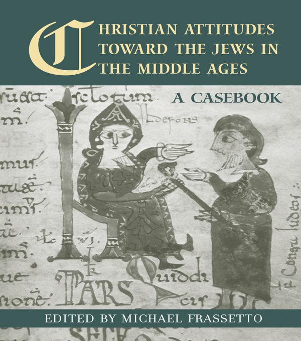 Christian Attitudes Toward the Jews in the Middle Ages by Michael Frassetto