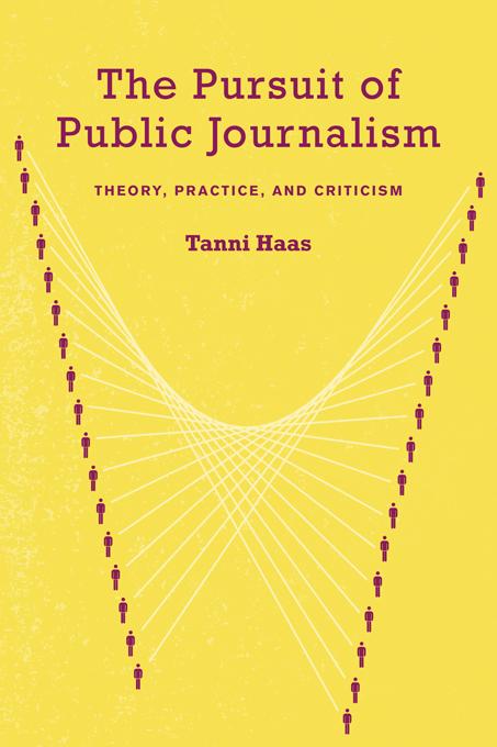The Pursuit of Public Journalism by Tanni Haas