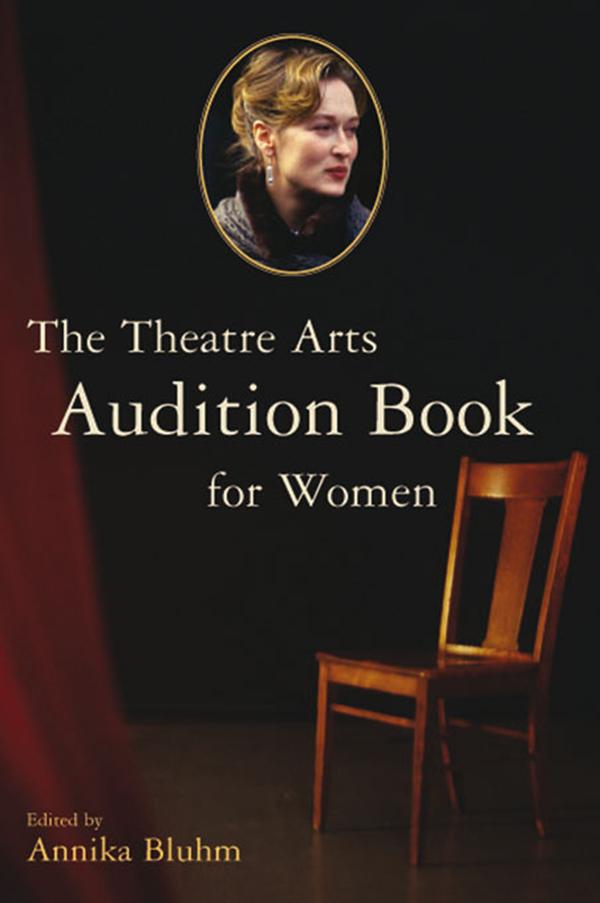 The Theatre Arts Audition Book for Women by Annika Bluhm