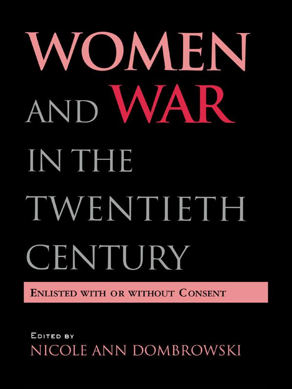 Women and War in the Twentieth Century by Nicole A. Dombrowski