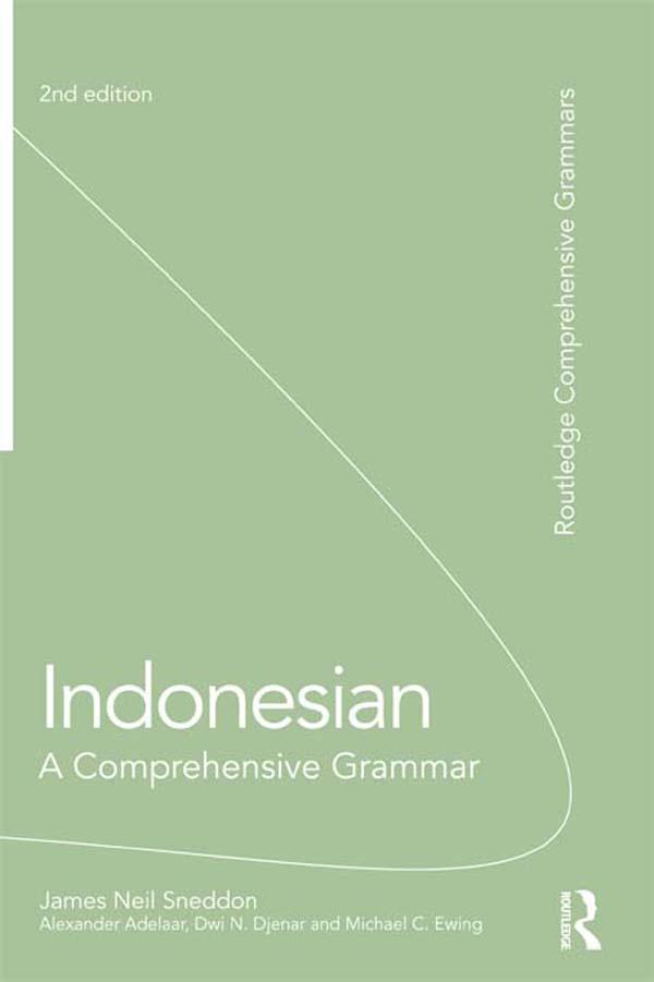 Indonesian: A Comprehensive Grammar by Dwi Djenar, James Neil Sneddon, K Alexander Adelaar, Michael Ewing