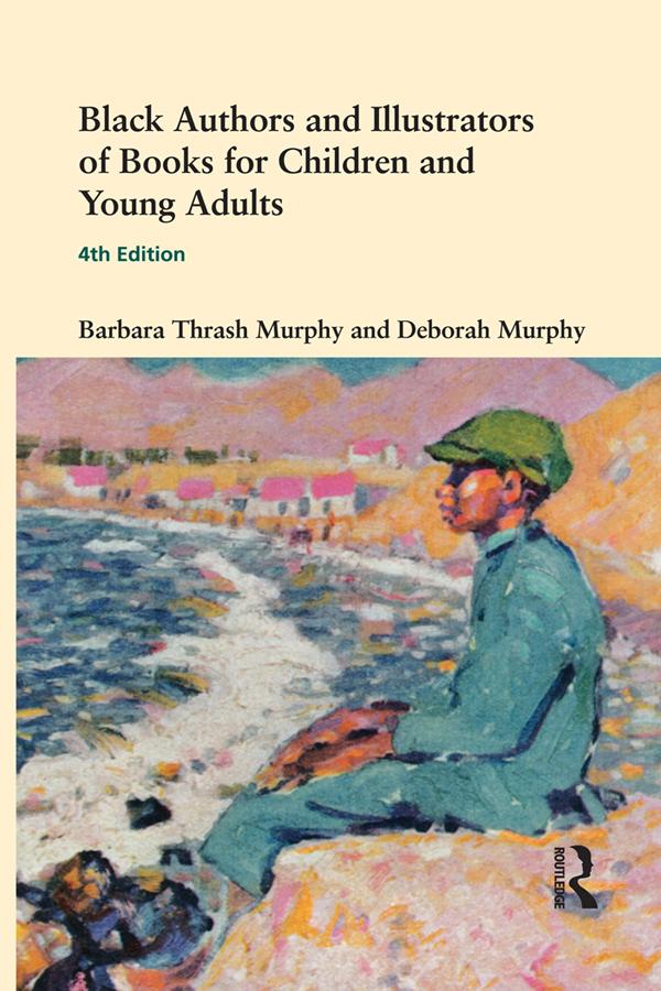 Black Authors and Illustrators of Books for Children and Young Adults by Barbara Thrash Murphy, Deborah L. Murphy