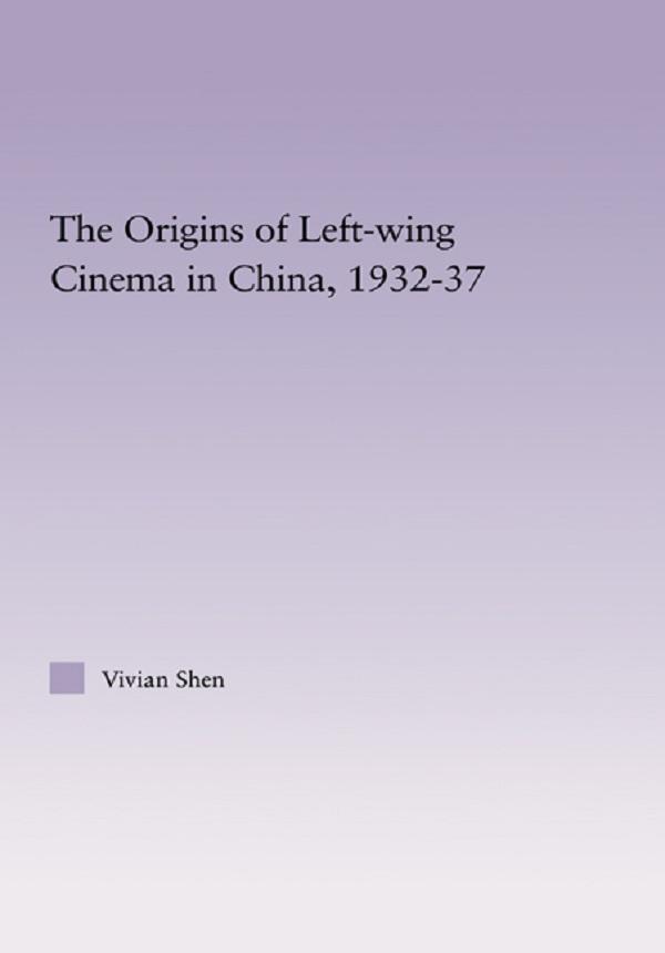 The Origins of Leftwing Cinema in China, 1932-37