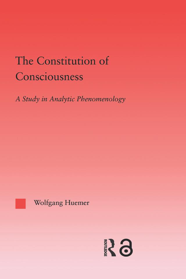 The Constitution of Consciousness by Wolfgang Huemer