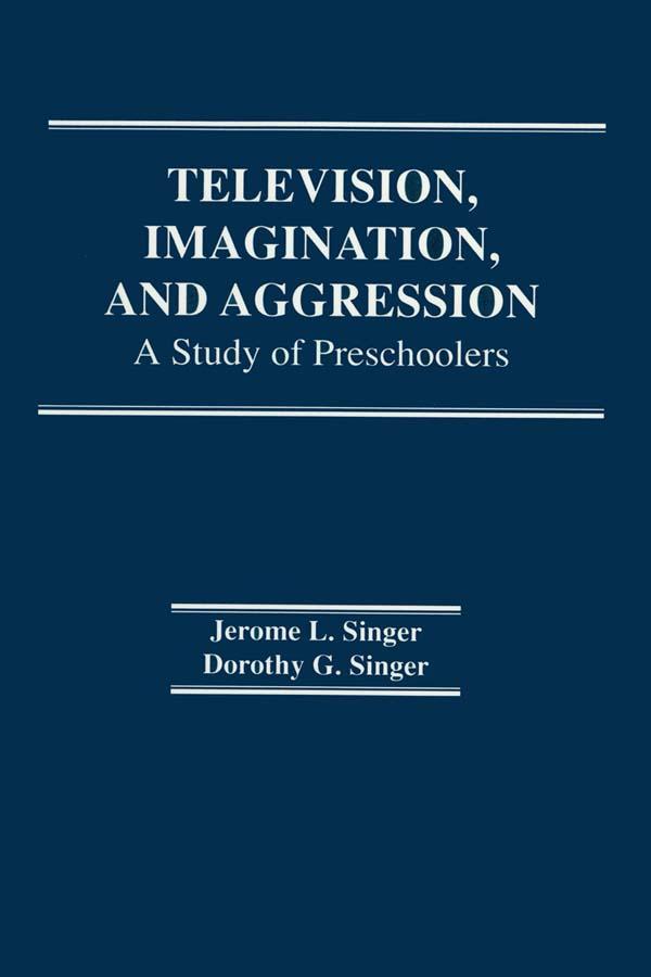 Television, Imagination, and Aggression by D. G. Singer, Jerome L. Singer