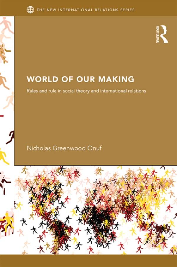 World of Our Making by Nicholas Onuf