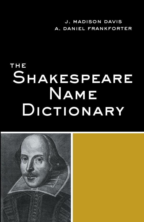 The Shakespeare Name Dictionary by Daniel A. Frankforter, J. Madison Davis