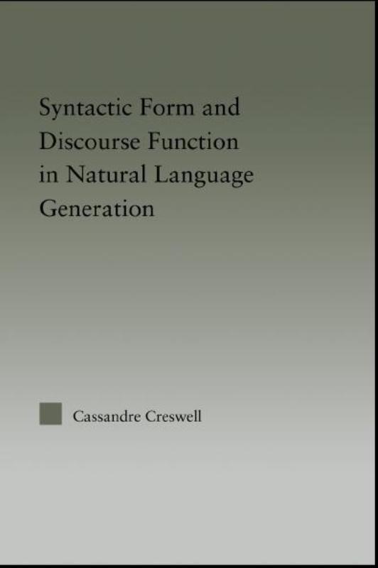 Syntactic Form and Discourse Function in Natural Language Generation by Cassandre Creswell