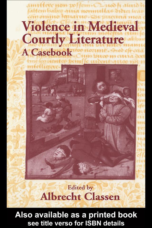 Violence in Medieval Courtly Literature by Albrecht Classen