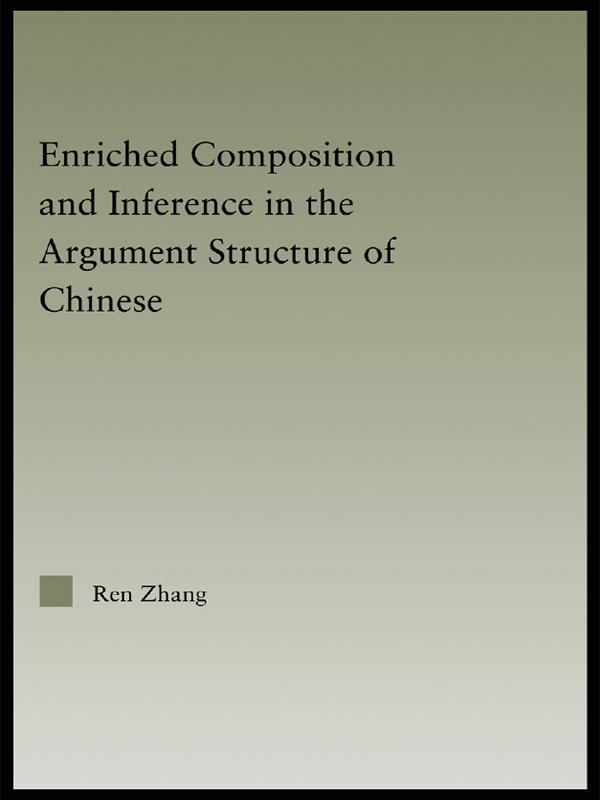 Enriched Composition and Inference in the Argument Structure of Chinese by Ren Zhang