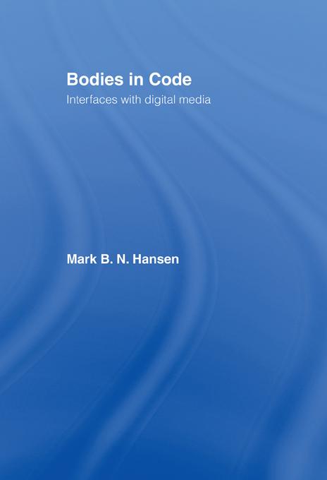 Bodies in Code by Mark B. N. Hansen