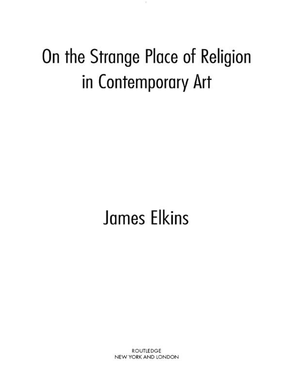 On the Strange Place of Religion in Contemporary Art by James Elkins