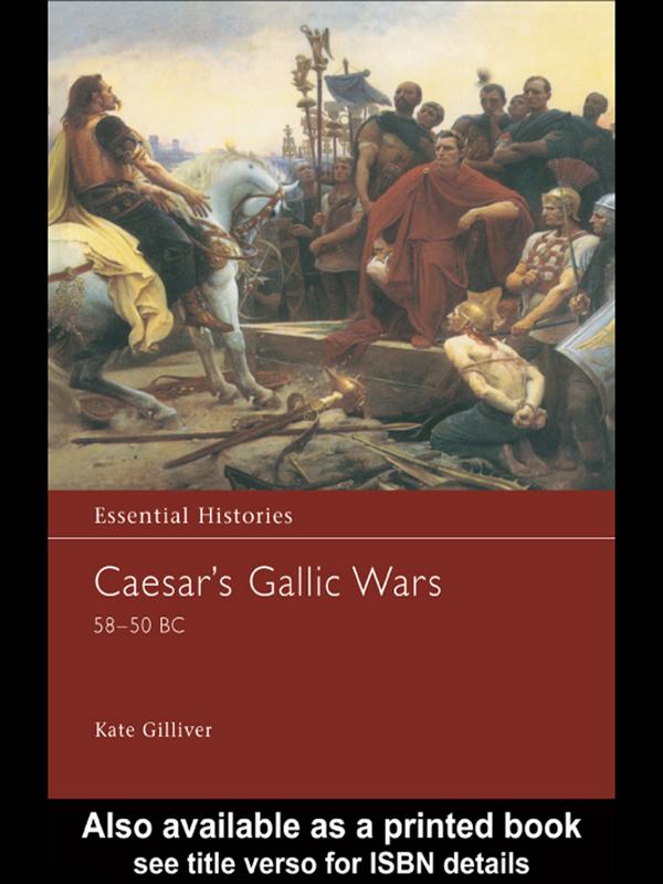 Caesar's Gallic Wars 58-50 BC by K. M. Gilliver