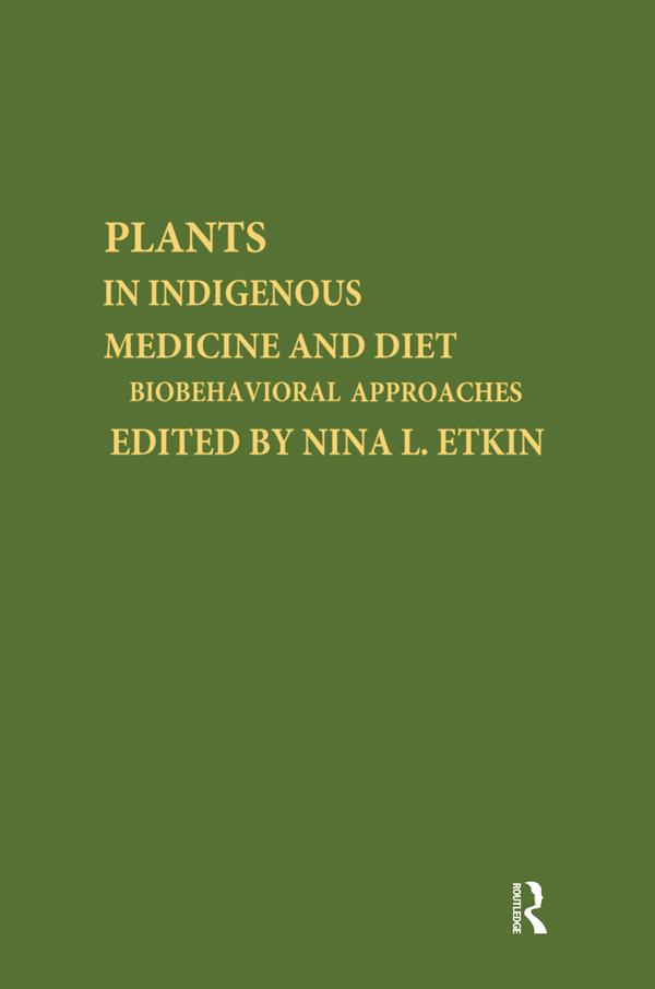 Plants and Indigenous Medicine and Diet by Nina L. Etkin
