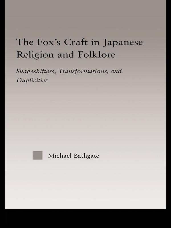 The Fox's Craft in Japanese Religion and Culture by Michael Bathgate
