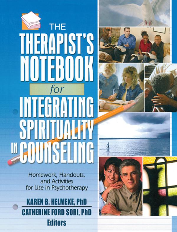 The Therapist's Notebook for Integrating Spirituality in Counseling I by Catherine Ford Sori, Karen B. Helmeke