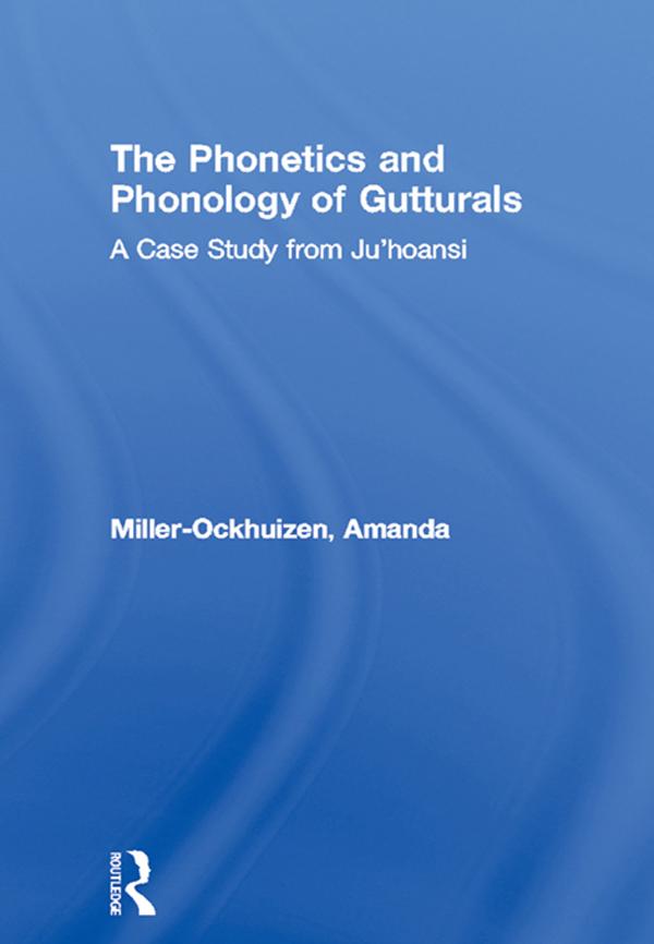 The Phonetics and Phonology of Gutturals