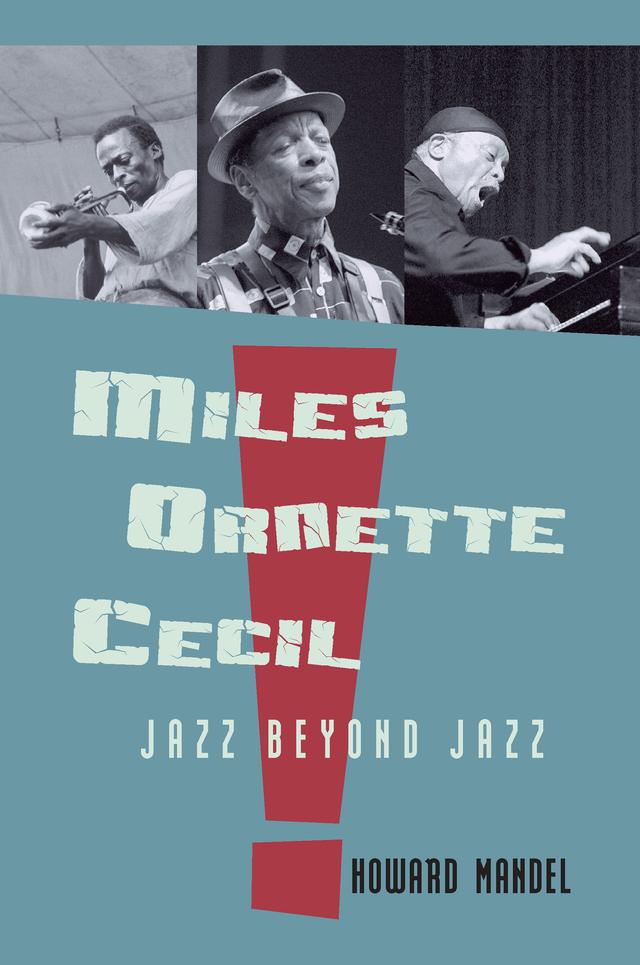 Miles, Ornette, Cecil by Howard Mandel