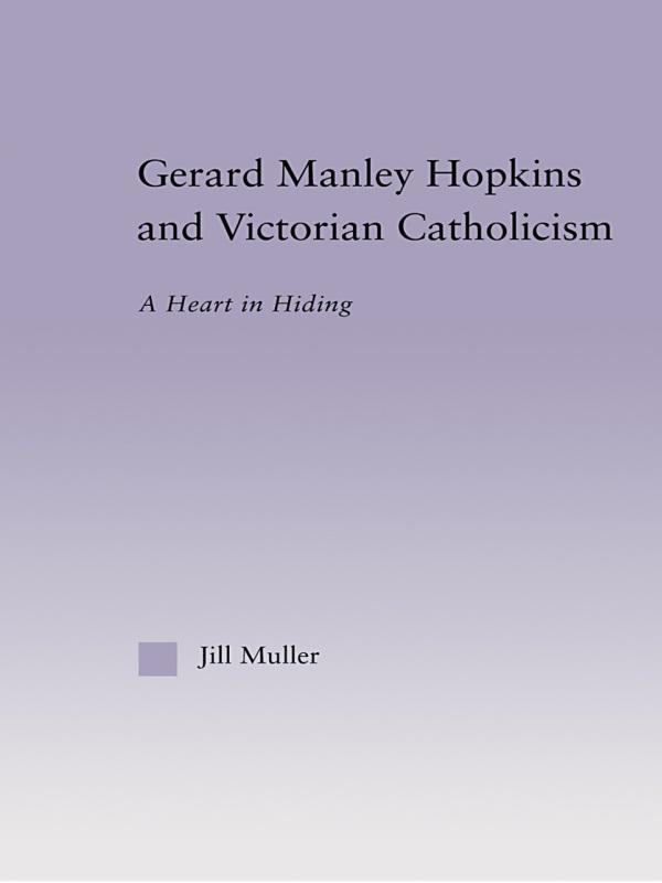 Gerard Manley Hopkins and Victorian Catholicism by Jill Muller