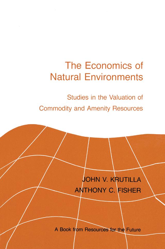 The Economics of Natural Environments by Anthony C. Fisher, John V. Krutilla