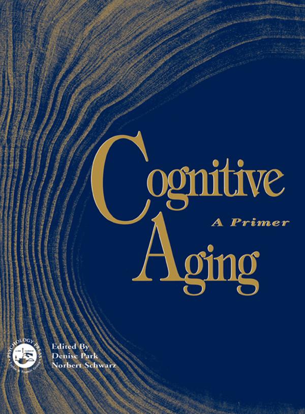 Cognitive Aging by Denise C. Park, Norbert Schwarz