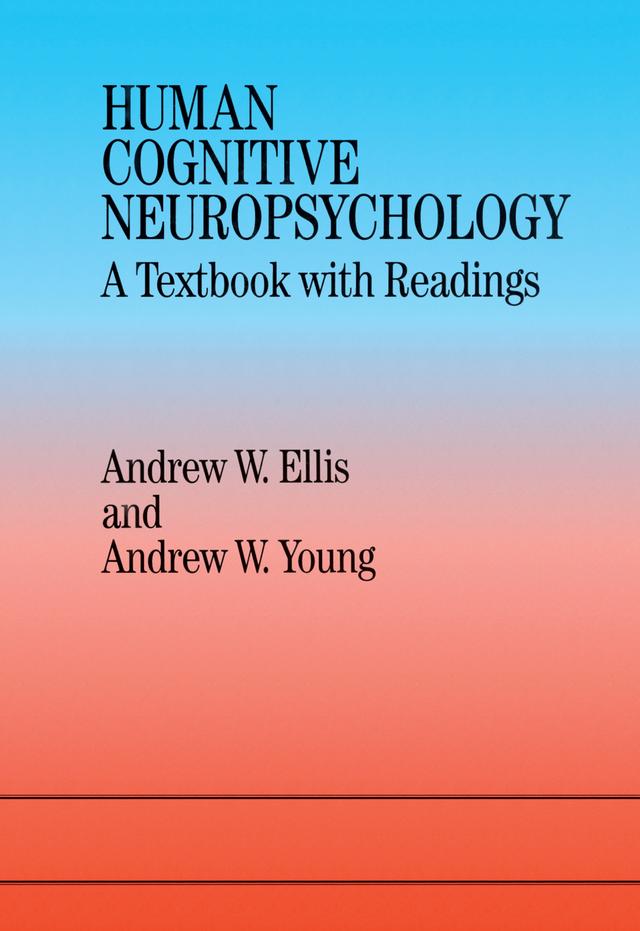 Human Cognitive Neuropsychology by Andrew W. Ellis, Andrew W. Young