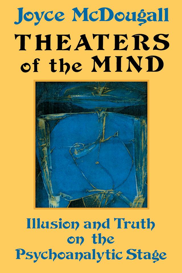 Theaters Of The Mind by Joyce McDougall
