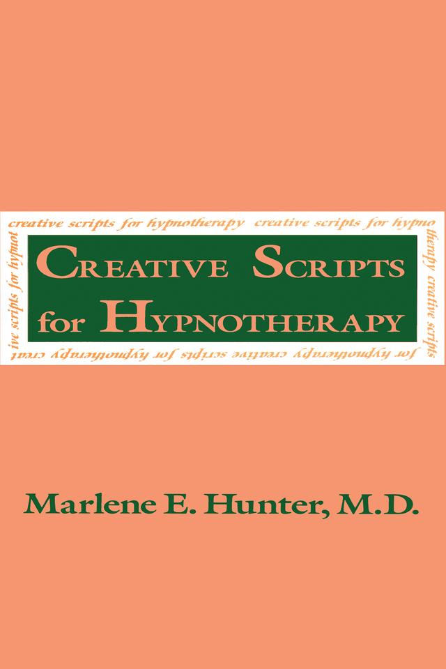 Creative Scripts For Hypnotherapy by Marlene E. Hunter