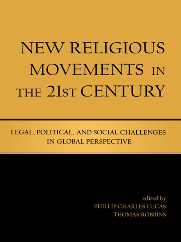 New Religious Movements in the Twenty-First Century by Phillip Charles Lucas, Thomas Robbins