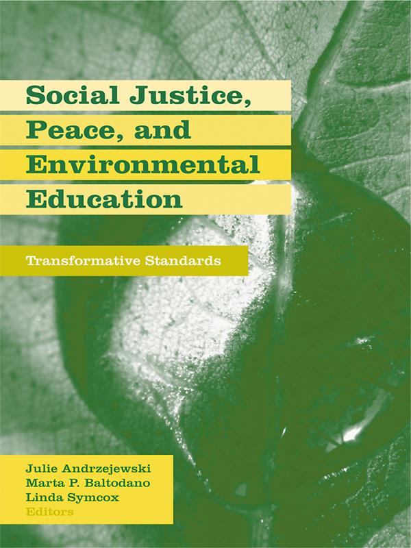 Social Justice, Peace, and Environmental Education by Julie Andrzejewski, Linda Symcox, Marta Baltodano