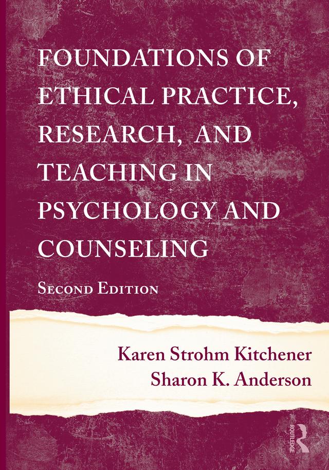 Foundations of Ethical Practice, Research, and Teaching in Psychology and Counseling by Karen Strohm Kitchener, Sharon K. Anderson
