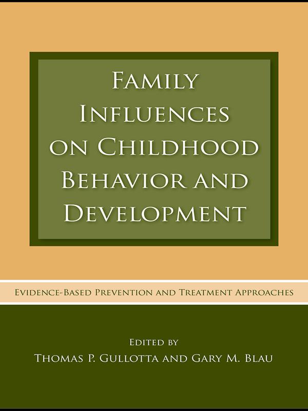 Family Influences on Childhood Behavior and Development by Gary M. Blau, Thomas P. Gullotta