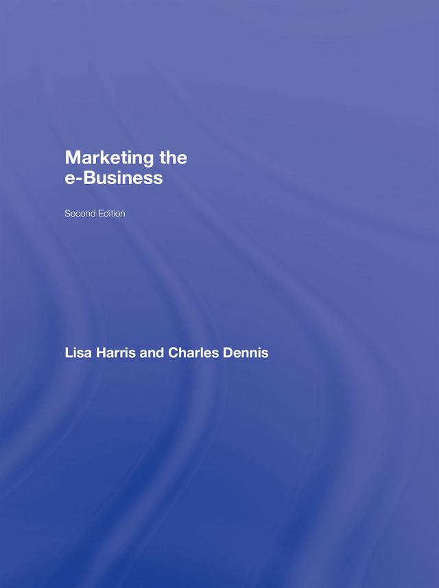 Marketing the e-Business by Charles Dennis, Lisa Harris