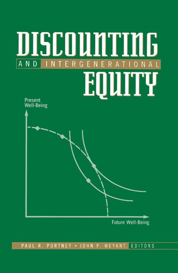 Discounting and Intergenerational Equity by John P. Weyant, Paul R. Portney