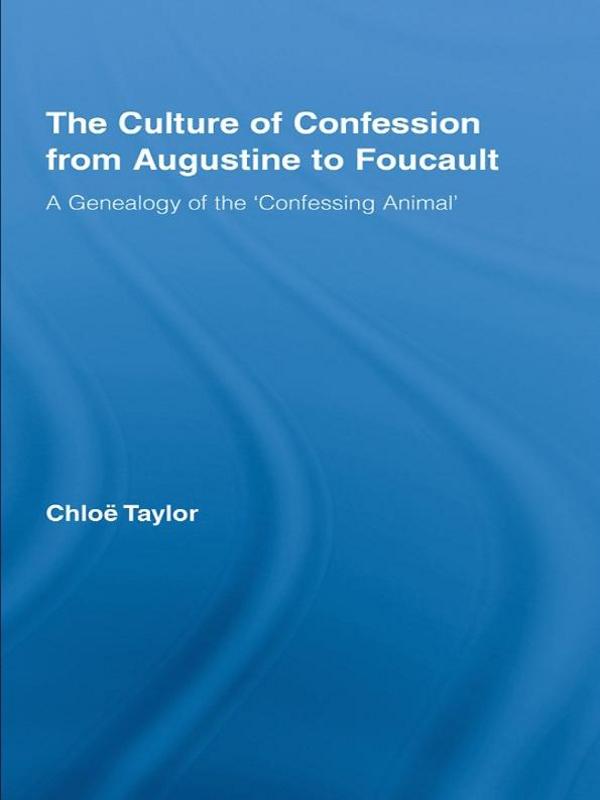 The Culture of Confession from Augustine to Foucault by Chloe Taylor