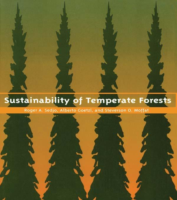 Sustainability of Temperate Forests by Alberto Goetzl, Roger A. Sedjo, Stevenson O. Moffat
