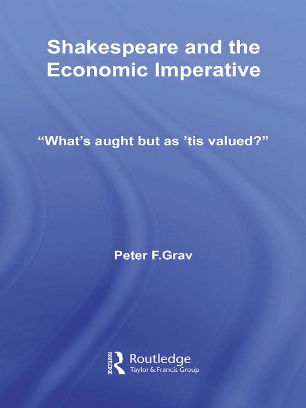 Shakespeare and the Economic Imperative by Peter F. Grav