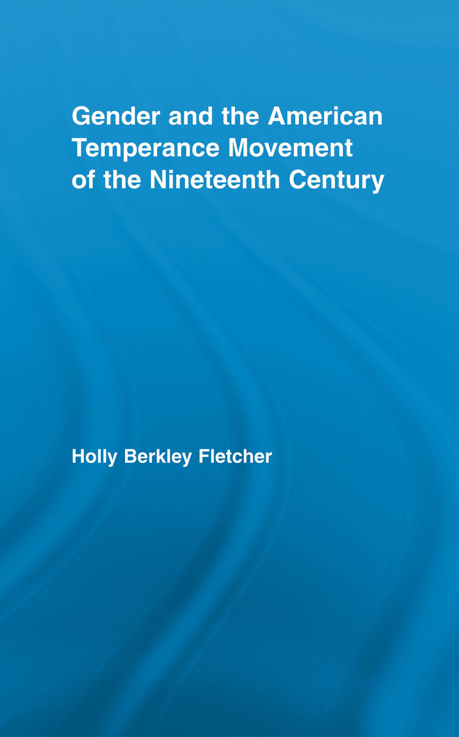 Gender and the American Temperance Movement of the Nineteenth Century
