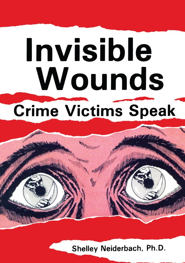 Invisible Wounds: Crime Victims Speak by Shelley Neiderbach, Susan Iwansowski