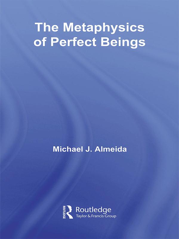 The Metaphysics of Perfect Beings by Michael J. Almeida