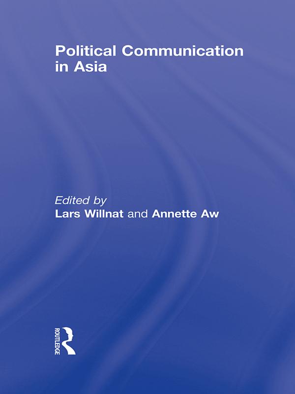 Political Communication in Asia by Annette Aw, Lars Willnat